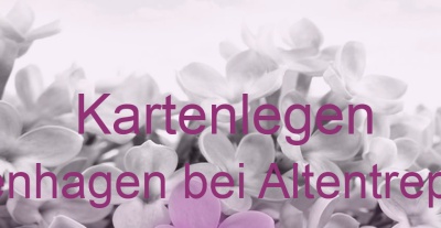Kartenlegen Altenhagen bei Altentreptow | Top-Experten für Kartenlegen, Wahrsagen, Hellsehen, Zukunftsdeutung.